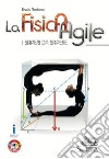 Fisica agile. I saperi da sapere. Per le Scuole superiori. Con e-book. Con espansione online (La) libro