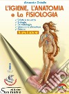 Igiene, anatomia e fisiologia per il settore estetico. Elementi di biologia, dermatologia, educazione alimentare. Per gli Ist. professionali. Con e-book. Con espansione online (L') libro di Gaballo Alessandra