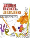 Laboratorio tecnologici ed esercitazioni (1) libro