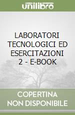 LABORATORI TECNOLOGICI ED ESERCITAZIONI 2 - E-BOOK libro