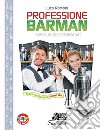 Professione barman. Manuale operativo. Per gli Ist. professionali alberghieri libro