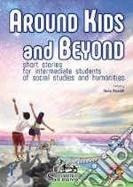 Around kids and beyond. Short stories for intermediate students of social and humanities. Per le Scuole superiori. Con e-book. Con espansione online. Con CD-Audio libro