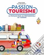 Passion tourisme. Le francais pour les professionnels du tourisme. Per gli Ist. tecnici e professionali. Con e-book. Con espansione online. Con 2 CD-Audio
