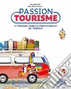 Passion tourisme. Le francais pour les professionnels du tourisme. Per gli Ist. tecnici e professionali. Con e-book. Con espansione online. Con 2 CD-Audio
