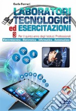 Laboratori tecnologici ed esercitazioni. Per il secondo biennio degli Istituti professionali settore industria e artigianato. Con e-book. Con espansione online. Vol. 3: Elettrotecnica-Elettronica-Informatica-Automazione libro