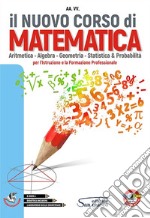 Il nuovo corso di matematica. Aritmentica. algebra. geometria, statistica e probabilità. Per gli Ist. professionali. Con ebook. Con espansione online libro usato