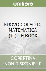 NUOVO CORSO DI MATEMATICA (IL) - E-BOOK libro