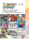 Il design grafico. Tecniche e tecnologie applicate alla progettazione grafica, alla comunicazione e multimedialità. Per gli Ist. tecnici e professionali. Con ebook. Con espansione online libro