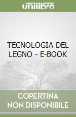 TECNOLOGIA DEL LEGNO - E-BOOK libro