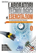 Laboratori tecnologici ed esercitazioni 1. Per le Scuole superiori libro