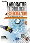 Laboratori tecnologici ed esercitazioni 1. Per le Scuole superiori libro