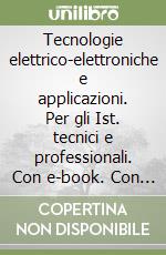 Tecnologie elettrico-elettroniche e applicazioni. Per gli Ist. tecnici e professionali. Con e-book. Con espansione online libro