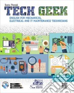 Tech geek. English for mechanical, electrical and IT maintenance technicians. Con CD-Audio libro