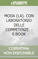 MODA (LA). CON LABORATORIO DELLE COMPETENZE. - E-BOOK