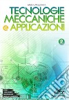 Tecnologie meccaniche e applicazioni. Con laboratorio delle competenze. Per gli Ist. tecnici e professionali. Vol. 2 libro di Maganuco Marco