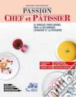 Passion chef et pâtissier. Le français professionnel pour la gastronomie, l'oenologie et la pâtisserie. Per gli Ist. tecnici e professionali. Con e-book. Con espansione online. Con CD-Audio