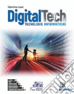 Digitaltech. Tecnologie informatiche. Con Laboratorio delle competenze. Per le Scuole superiori. Con CD-Audio libro