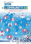 Web e community 4.0. La social generation tra cyberbullismo, normative e reti sociali. Per le Scuole superiori libro