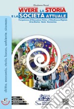 Vivere la storia e la società attuale. Competenze di educazione civica e cittadinanza. Per le Scuole superiori. Con espansione online libro