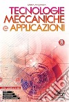 Tecnologie meccaniche e applicazioni. Con Laboratorio delle competenze e Verso l'esame di Stato. Per gli Ist. professionali. Con e-book. Con espansione online. Vol. 3 libro