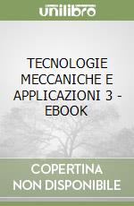 TECNOLOGIE MECCANICHE E APPLICAZIONI 3 - EBOOK libro