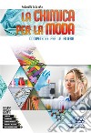 Chimica per la moda. Competenze per la filiera. Per gli Ist. tecnici e professionali. Con e-book. Con espansione online (La) libro di La Grasta Antonella