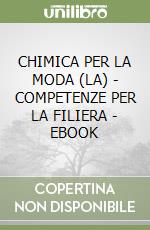 CHIMICA PER LA MODA (LA) - COMPETENZE PER LA FILIERA - EBOOK