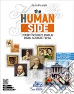 Human side. Literary pathways through social sciences topics. Per le Scuole superiori. Con e-book. Con espansione online. Con Video. Con CD-Audio (The) libro