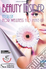 Beauty insider. English for wellness and make-up. Per gli Ist. professionali. Con e-book. Con espansione online. Con Audio libro