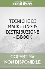 TECNICHE DI MARKETING & DISTRIBUZIONE - E-BOOK libro