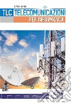 Tlc. Telecomunicazioni per informatica. Con laboratori competenze. Per le Scuole superiori. Con e-book. Con espansione online libro di Ferrari Emilio