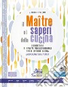 Maître e i saperi della cucina. Laboratorio di servizi enogastronomici per il settore cucina. Articolazione Sala e Vendita. Per Ist. alberghiero. Con e-book. Con espansione online (Il) libro di Solillo Angelo Palermo Sonia