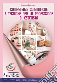 Competenze scientifiche e tecniche per la professione di estetista. Per gli Ist. professionali. Con e-book. Con espansione online libro