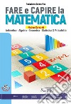 Fare e capire la matematica. Nuovo corso di aritmetica, algebra, geometria, statistica & probabilità. Per gli Ist. professionali. Con e-book. Con espansione online libro