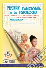 IGIENE, L'ANATOMIA E LA FISIOLOGIA - 4A EDIZIONE (L') libro