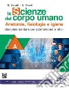 SCIENZE DEL CORPO UMANO - VOLUME A (LE) - ANATOMIA E IGIENE libro