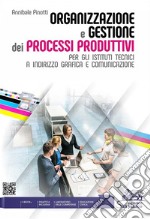 ORGANIZZAZIONE E GESTIONE DEI PROCESSI PRODUTTIVI libro