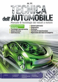 Tecnica dell'automobile. Manuale di tecnologia dei veicoli a motore. Per gli Ist. tecnici e professionali. Con e-book. Con espansione online libro