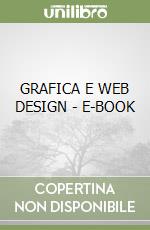 GRAFICA E WEB DESIGN - E-BOOK