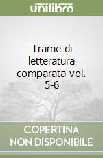 Trame di letteratura comparata vol. 5-6 libro