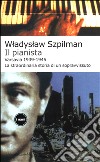 Il pianista. Varsavia 1939-1945. La straordinaria storia di un sopravvissuto libro