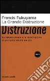 La grande distruzione libro di Fukuyama Francis
