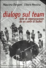 Dialogo sul team. Note di organizzazione da un anno di basket libro