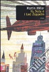Io, Suzy e i Led Zeppelin libro di Millar Martin