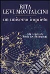 Un universo inquieto. Vita e opere di Paola Levi Montalcini libro