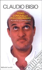 Prima comunella, poi comunismo. Romanzo di formazione libro