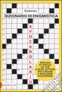 Dizionario di enigmistica. Avocabolario libro