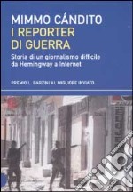 Professione: reporter di guerra libro