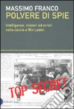 Polvere di spie. Intelligence, misteri ed errori nella caccia a Bin Laden libro