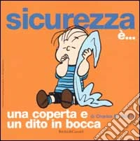 Sicurezza è... una coperta e un dito in bocca